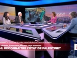 Replay Le Débat - Faut-il reconnaître l'État de Palestine ?