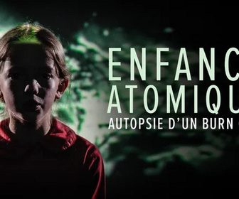 Replay Libre court - L'enfance atomique, autopsie d'un burn-out
