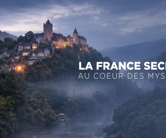 Replay La France secrète : au coeur des mystères - 01/05/2026