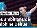 Replay Destination Paris - JO 2024 : les ambitions de Delphine Delrue en badminton