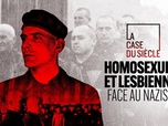 Replay La case du siècle - Homosexuels et lesbiennes face au nazisme