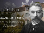 Replay Une maison, un artiste - Stéphane Mallarmé à Valvins : la maison du poète