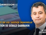 Replay La séance est ouverte ! - Projet de loi justice criminelle : audition de Gérald Darmanin - 08/06/2026