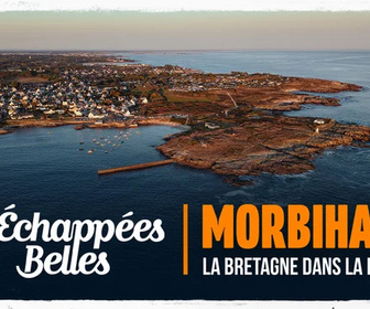 Replay Échappées belles - Morbihan, la Bretagne dans la peau