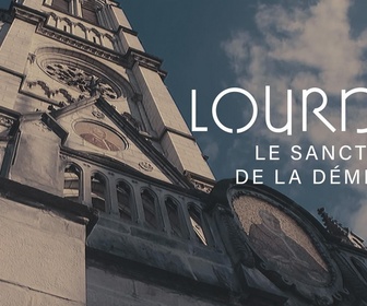 Replay Lourdes : le sanctuaire de la démesure