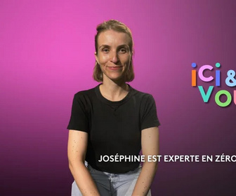 Replay ici et vous - Les conseils de Joséphine Dabilly pour adopter un mode de vie zéro déchet