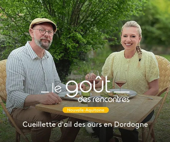 Le goût des rencontres Nouvelle-Aquitaine replay