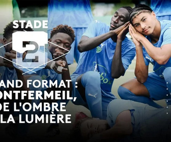 Replay Stade 2 - Grand format : Montfermeil, de l'ombre à la lumière