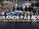 Replay les événements en Bretagne - La Grande Parade Festival Interceltique de Lorient 2025