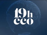 Replay Le 19h Eco - Jeudi 22 janvier
