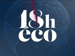 Replay Le 18h Eco - Jeudi 29 mai