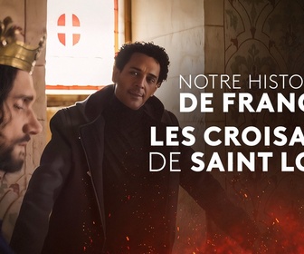 Replay Notre Histoire de France - S1 E4 - Les croisades de Saint-Louis