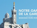 Replay Notre-Dame de la Garde : basilique hors norme