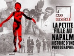 Replay La case du siècle - La petite fille au napalm : histoire d'une photographie