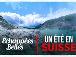 Replay Échappées belles - Un été en Suisse