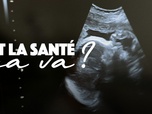 Replay Et la santé, ça va ? - Dénatalité : comment inverser la tendance ?