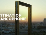 Replay Destination francophonie aux Emirats Arabes Unis (2/2)