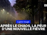 Replay LIGNE ROUGE - Émeutes: après le chaos, la peur d'une nouvelle fièvre