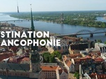 Replay Destination Francophonie en Lettonie