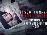 Replay Insoupçonnable, l'affaire du Grêlé - Chapitre 4 : La retraite d'un tueur en série