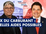 Replay Parlement Hebdo - Prix du carburant : quelles aides possibles ?