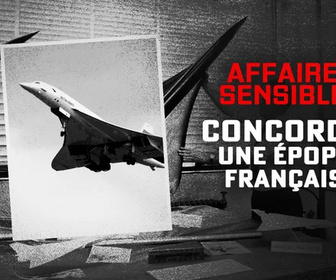 Replay Affaires sensibles - Concorde : une épopée française
