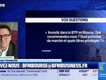 Replay BFM Bourse - Culture Bourse : Investir dans le BTP en Bourse. Que recommandez-vous ? Quel potentiel de marché et quels titres privilégier ? , par Julie Cohen-Heurton - 17/09
