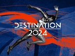 Replay Destination 2024 - Émission du samedi 18 mai 2024