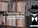 Replay La p'tite librairie - L'Homme-dé - Luke Rhinehart