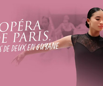 Replay Outremer.ledoc - L'Opéra de Paris, un pas de deux en Guyane
