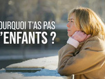 Replay Pourquoi t'as pas d'enfants ?