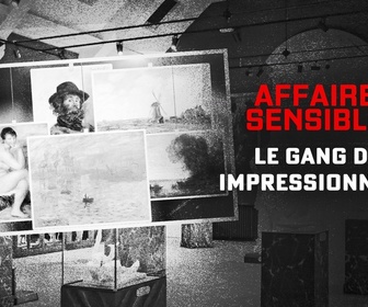 Replay Affaires sensibles - Le gang des Impressionnistes