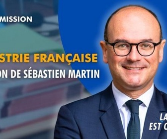 Replay La séance est ouverte ! - Industrie française : audition de Sébastien Martin - 13/11/2025