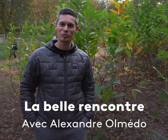 Replay La belle rencontre avec Alexandre Olmedo, l'appel de la forêt