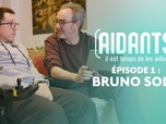 Replay Aidants, il est temps de les aider - Episode 1 : Bruno Solo