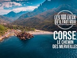 Replay Les 100 lieux qu'il faut voir - Corse, le chemin des merveilles