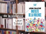 Replay La p'tite librairie - Inutilité de la violence - Léon Tolstoï
