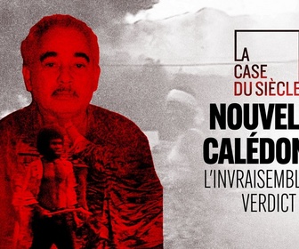 Replay La case du siècle - Nouvelle-Calédonie : l'invraisemblable verdict