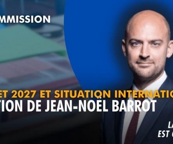 Replay La séance est ouverte ! - Budget 2027 et situation internationale : audition de Jean-Noël Barrot - 06/10/2026