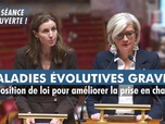 Replay La séance est ouverte ! - Proposition de loi pour améliorer la prise en charge des maladies évolutives graves - 10/02/2025