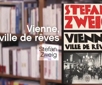 Replay La p'tite librairie - Vienne, ville de rêves - Stefan Zweig