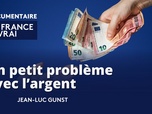 Replay La France en Vrai - Nouvelle-Aquitaine - Un petit problème avec l'argent ?