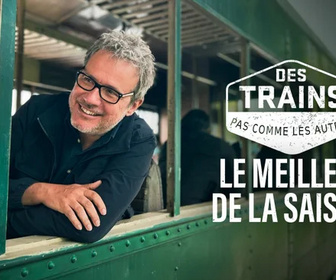 Replay Des trains pas comme les autres - Le meilleur de la saison