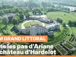 Replay Les longs formats des Locales - Dans les pas d'Ariane : Le château d'Hardelot