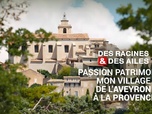 Replay Des Racines et Des Ailes - Mon village de l'Aveyron à la Provence