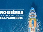 Replay Croisières : la techno des méga paquebots