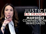 Replay Justice en France - Marseille : comparutions immédiates