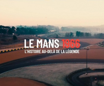 Replay Le Mans 1966 : L'histoire au-delà de la légende