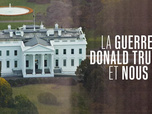 Replay La guerre, Donald Trump et nous