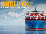 Replay Chantier XXL : méga porte-conteneurs français